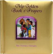 My Golden Book of Prayers di Thomas J. Donaghy edito da Catholic Book Publishing Corp