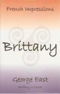 French Impressions - Brittany di George East edito da La Puce Publications