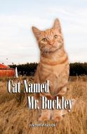 A Cat Named Mr. Buckley di Michelle a. Novak edito da Gyr Marsh L.L.C.