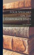 Four Speeches on the Corporate State di Benito Mussolini edito da LIGHTNING SOURCE INC