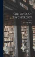 Outlines of Psychology di Harald Hoffding edito da LEGARE STREET PR
