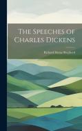 The Speeches of Charles Dickens di Richard Herne Shepherd edito da LEGARE STREET PR