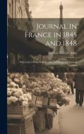 Journal in France in 1845 and 1848: With Letters From Italy in 1847; of Things and Persons Concern di Thomas William Allies edito da LEGARE STREET PR