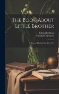 The Book About Little Brother: A Story of Married Life, Part 9751 di Edwin Björkman, Gustaf Af Geijerstam edito da LEGARE STREET PR