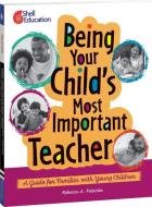 Being Your Child's Most Important Teacher: A Guide for Families with Young Children di Rebecca A. Palacios edito da SHELL EDUC PUB