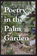 Poetry in the Palm Garden di FLOWER CONROY edito da Indy Pub