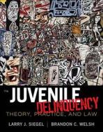 Juvenile Delinquency di Larry J Siegel, Professor Brandon C Welsh edito da Cengage Learning, Inc