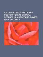 A Complete Edition of the Poets of Great Britain Volume 2 di Books Group edito da Rarebooksclub.com