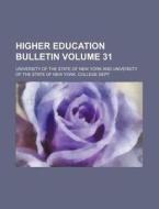 Higher Education Bulletin Volume 31 di University Of the State of New York edito da Rarebooksclub.com