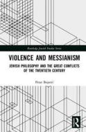Violence and Messianism di Petar Bojanic edito da Taylor & Francis Ltd
