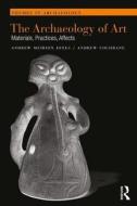 The Archaeology of Art di Andrew Meirion Jones, Andrew Cochrane edito da Taylor & Francis Ltd