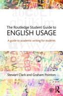 The Routledge Student Guide to English Usage di Stewart Clark, Graham Pointon edito da Taylor & Francis Ltd.