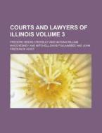 Courts And Lawyers Of Illinois V.3 di Frederic B. Crossley edito da Rarebooksclub.com
