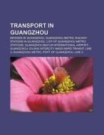 Transport in Guangzhou di Source Wikipedia edito da Books LLC, Reference Series
