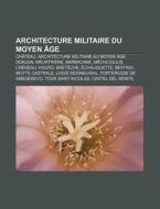 Architecture Militaire Du Moyen Ge: Ch di Livres Groupe edito da Books LLC, Wiki Series