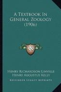 A Textbook in General Zoology (1906) di Henry Richardson Linville, Henry Augustus Kelly edito da Kessinger Publishing