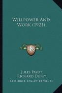 Willpower and Work (1921) di Jules Payot edito da Kessinger Publishing