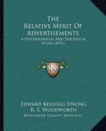 The Relative Merit of Advertisements: A Psychological and Statistical Study (1911) di Edward Kellogg Strong edito da Kessinger Publishing