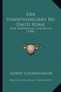 Der Sympathiebegriff Bei David Hume: Eine Darstellung Und Kritik (1908) di Alfred Schwenninger edito da Kessinger Publishing