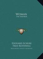 Woman: The Inspirer di Edouard Schure, Fred Rothwell edito da Kessinger Publishing