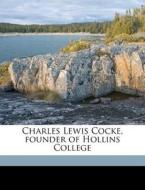 Charles Lewis Cocke, Founder Of Hollins di William Robert Lee Smith edito da Nabu Press