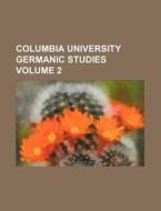 Columbia University Germanic Studies Volume 2 di Books Group edito da Rarebooksclub.com