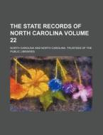 The State Records of North Carolina Volume 22 di North Carolina edito da Rarebooksclub.com