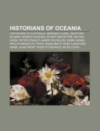Historians Of Oceania: Historians Of Aus di Source Wikipedia edito da Books LLC, Wiki Series