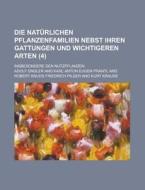 Die Naturlichen Pflanzenfamilien Nebst Ihren Gattungen Und Wichtigeren Arten; Insbesondere Den Nutzpflanzen (4 ) di Adolf Engler edito da Rarebooksclub.com
