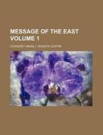 Message Of The East Volume 1 di Cohasset Vedanta Centre edito da General Books Llc