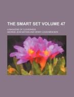 The Smart Set Volume 47; A Magazine of Cleverness di George Jean Nathan edito da Rarebooksclub.com