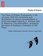 The Plays of William Shakspeare, in ten volumes. With the corrections and illustrations of various commentators The thir di William Shakespeare, Samuel Johnson, Isaac Reed edito da British Library, Historical Print Editions
