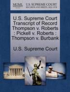 U.s. Supreme Court Transcript Of Record Thompson V. Roberts edito da Gale Ecco, U.s. Supreme Court Records