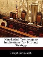 Non-lethal Technologies di Joseph Siniscalchi edito da Bibliogov