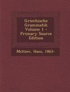 Griechische Grammatik Volume 1 di Meltzer Hans 1863- edito da Nabu Press