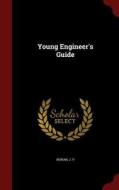 Young Engineer's Guide di Rohan J V edito da Andesite Press