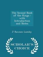 The Second Book Of The Kings di J Rawson Lumby edito da Scholar's Choice