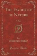 The Favourite Of Nature di Unknown Author edito da Forgotten Books