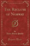 The Recluse Of Norway, Vol. 2 Of 4 (classic Reprint) di Anna Maria Porter edito da Forgotten Books