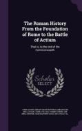 The Roman History From The Foundation Of Rome To The Battle Of Actium di John, Adams edito da Palala Press