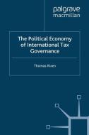The Political Economy of International Tax Governance di T. Rixen edito da Palgrave Macmillan UK