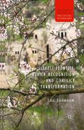 Israeli Identity, Thick Recognition and Conflict Transformation di Lisa Strombom edito da Palgrave Macmillan