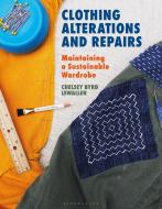 Clothing Alterations and Repairs: Maintaining a Sustainable Wardrobe di Chelsey Byrd Lewallen edito da BLOOMSBURY VISUAL ARTS