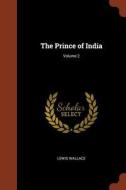 The Prince of India; Volume 2 di Lewis Wallace edito da PINNACLE