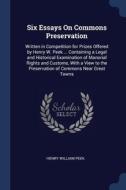 Six Essays On Commons Preservation: Writ di HENRY WILLIAM PEEK edito da Lightning Source Uk Ltd