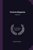 Victoria Magazine; Volume 24 di Emily Faithfull edito da CHIZINE PUBN
