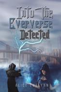 Into The Eververse: Detected di Alice Evelynn edito da Austin Macauley Publishers