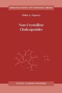 Non-Crystalline Chalcogenicides di M. A. Popescu edito da Springer Netherlands