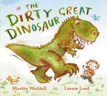 The Dirty Great Dinosaur di Martin Waddell edito da Hachette Children's Group