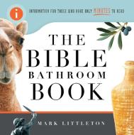 The Bible Bathroom Book: Information for Those Who Have Only Minutes to Read di Mark Littleton edito da HOWARD PUB CO INC
